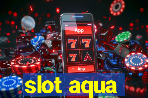 slot aqua