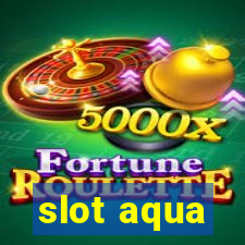 slot aqua