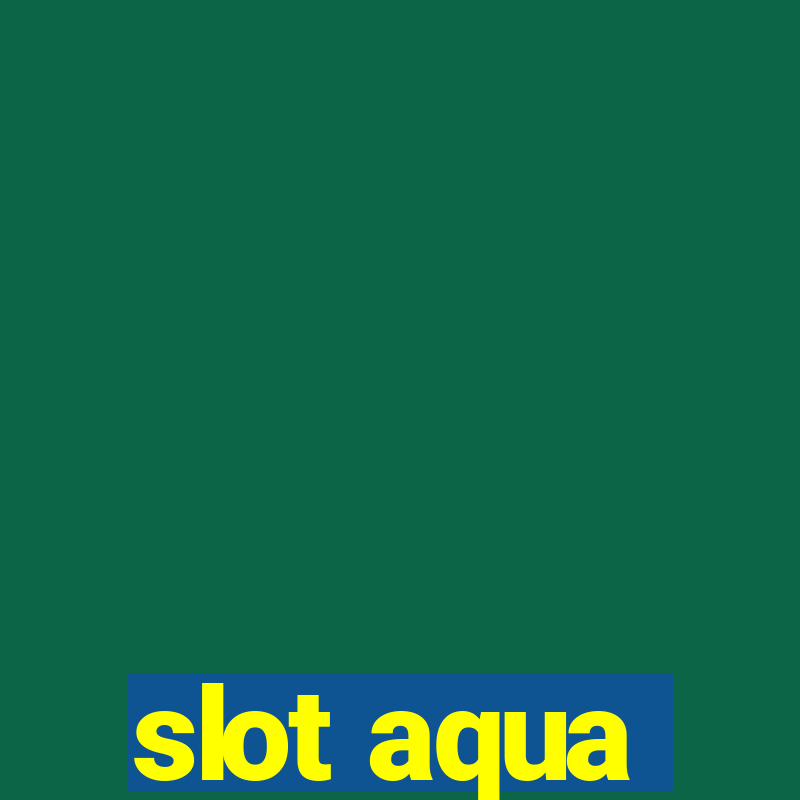 slot aqua