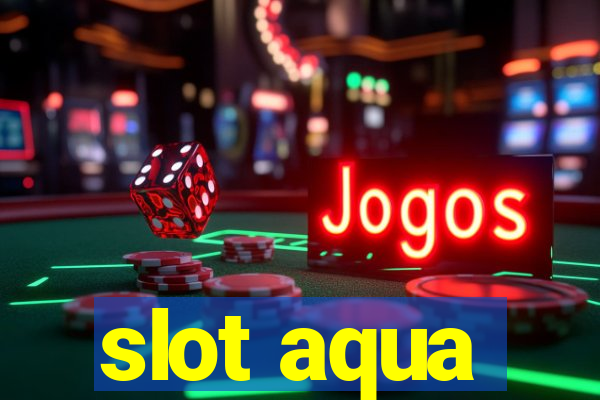 slot aqua