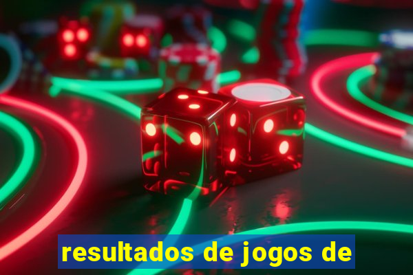 resultados de jogos de