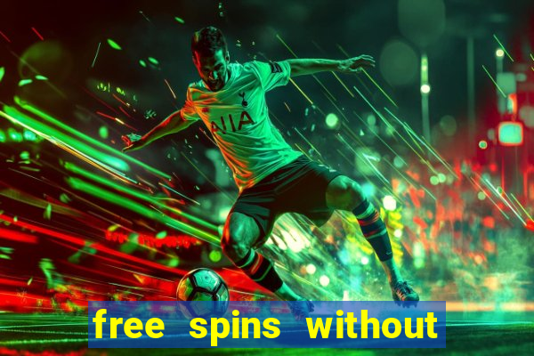 free spins without deposit casino