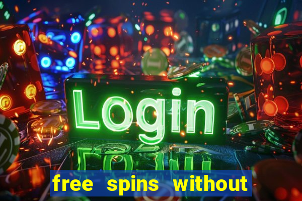 free spins without deposit casino