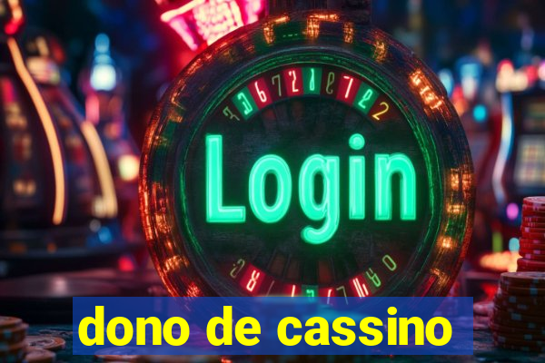 dono de cassino