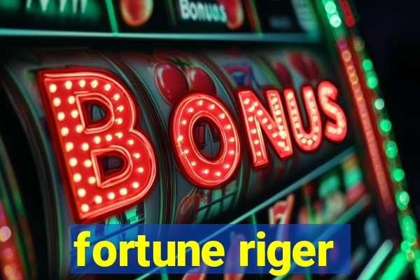 fortune riger