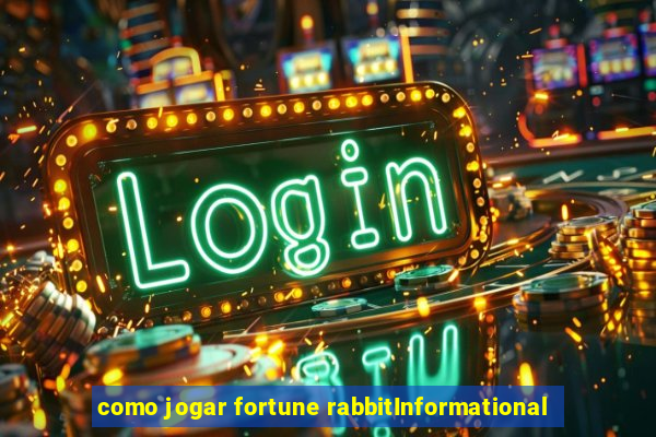 como jogar fortune rabbitInformational