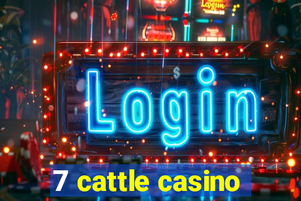 7 cattle casino