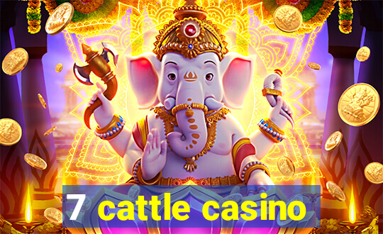 7 cattle casino