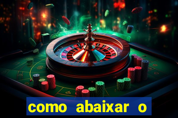 como abaixar o jogo do