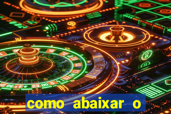 como abaixar o jogo do