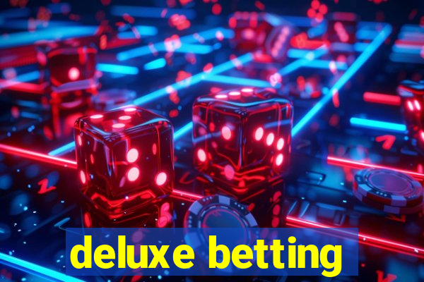 deluxe betting