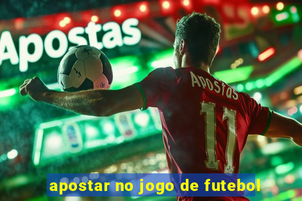 apostar no jogo de futebol