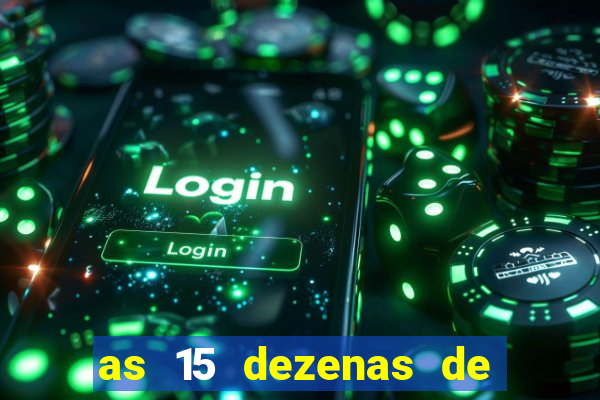 as 15 dezenas de ouro da lotof谩cil