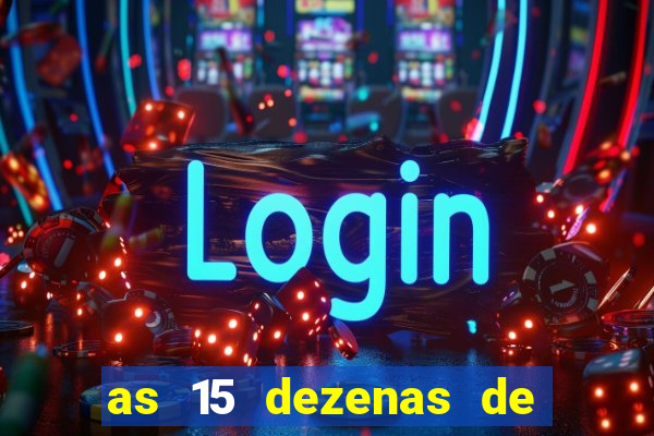 as 15 dezenas de ouro da lotof谩cil