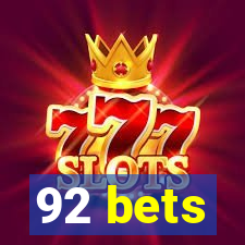 92 bets