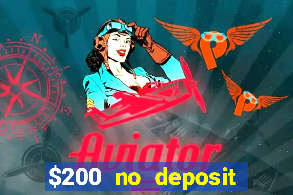 $200 no deposit bonus casino