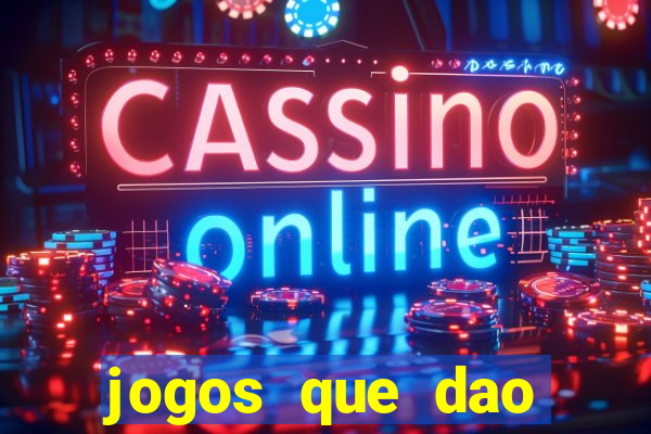 jogos que dao bonus e pode sacar