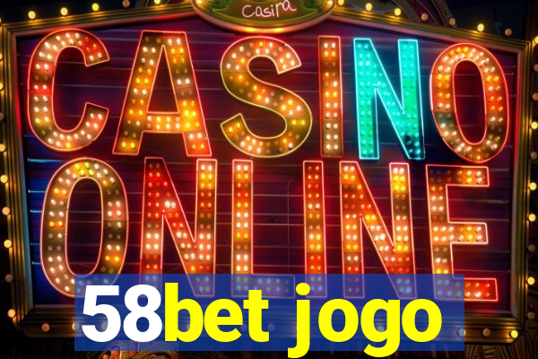 58bet jogo