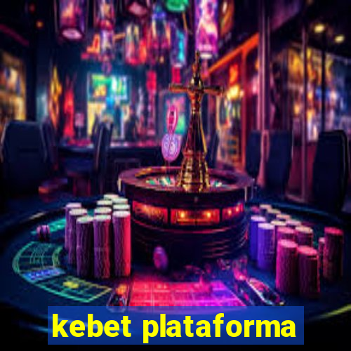 kebet plataforma