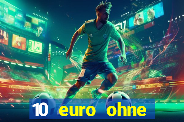 10 euro ohne einzahlung casino