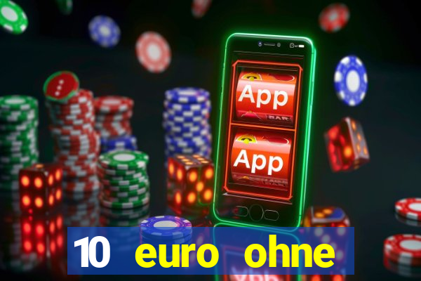 10 euro ohne einzahlung casino