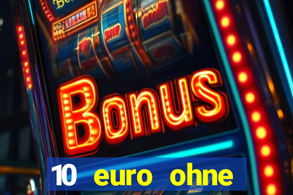 10 euro ohne einzahlung casino