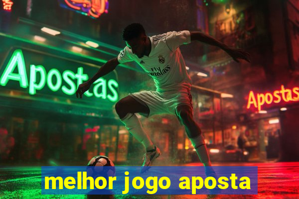 melhor jogo aposta