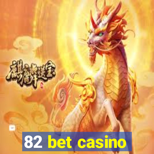 82 bet casino