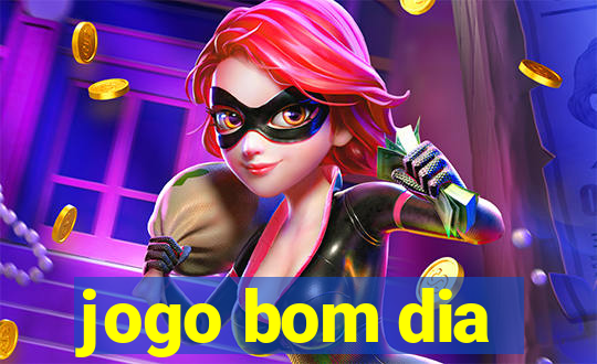 jogo bom dia