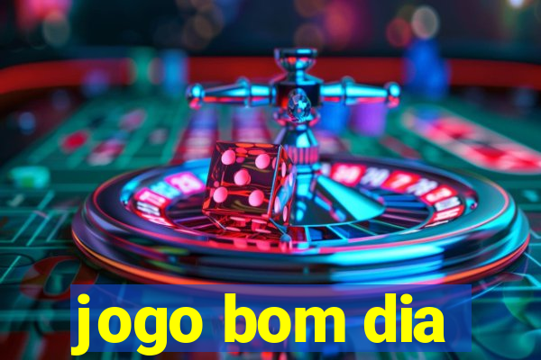 jogo bom dia