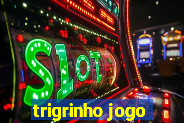 trigrinho jogo