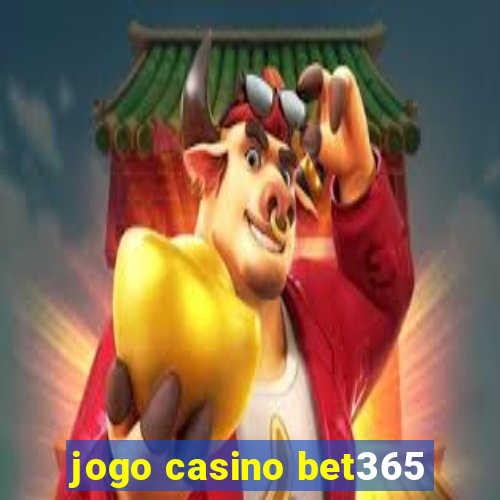 jogo casino bet365