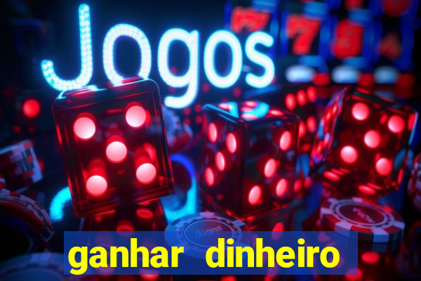 ganhar dinheiro jogos online