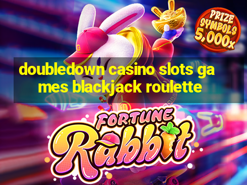 doubledown casino slots games blackjack roulette