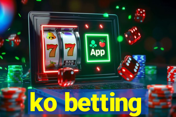 ko betting