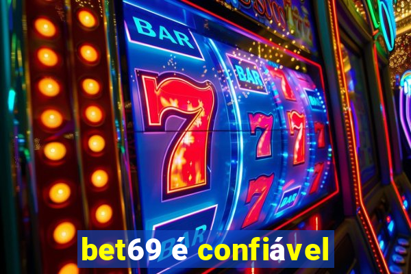 bet69 é confiável