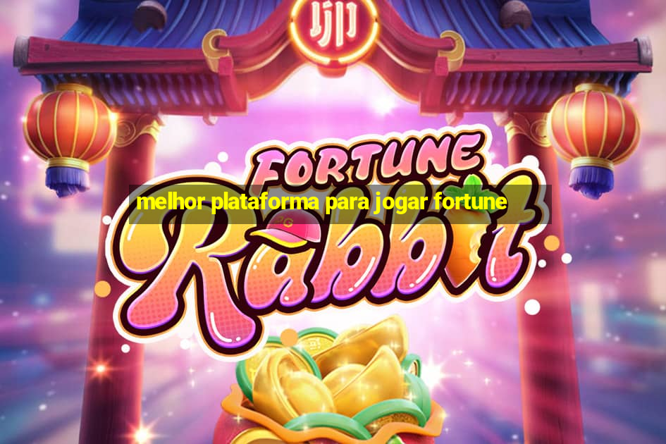 melhor plataforma para jogar fortune