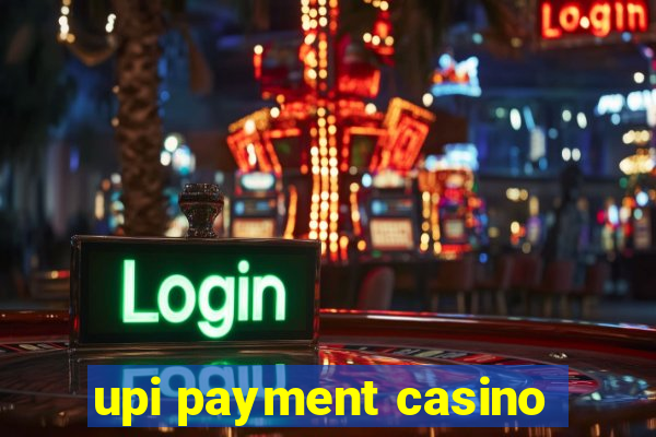 upi payment casino