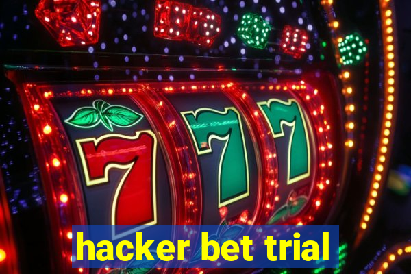 hacker bet trial