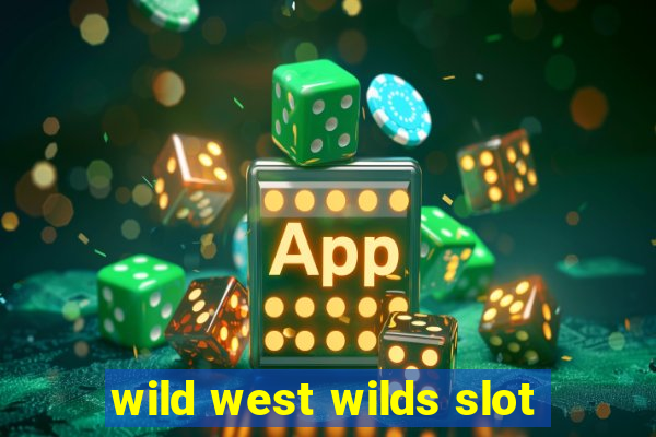 wild west wilds slot