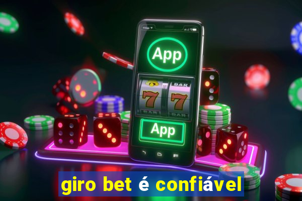 giro bet é confiável