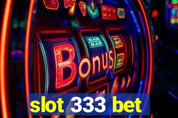 slot 333 bet