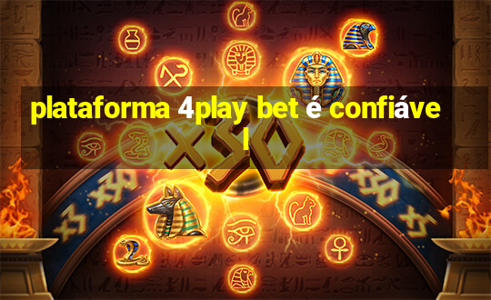 plataforma 4play bet é confiável