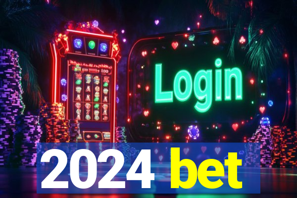 2024 bet