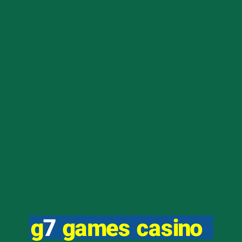 g7 games casino