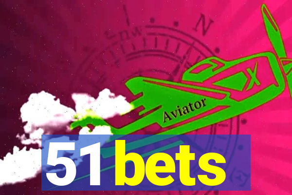 51 bets