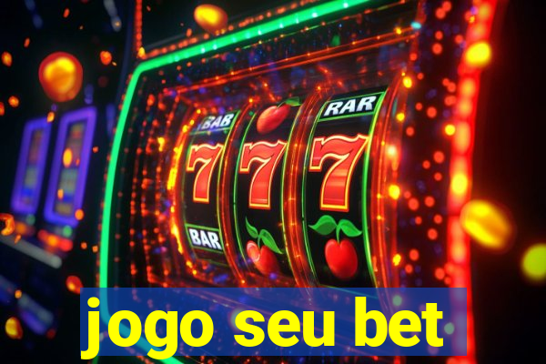 jogo seu bet