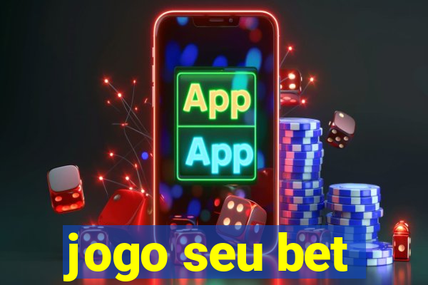 jogo seu bet