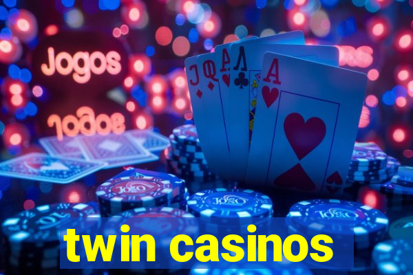 twin casinos