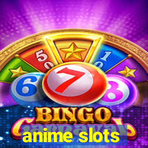 anime slots